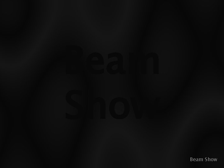 Beam Show 