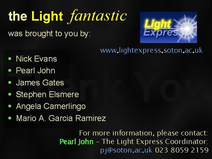 the Light fantastic was brought to you by: § § § www. lightexpress. soton.