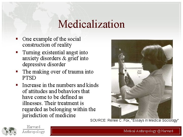 Medicalization § One example of the social construction of reality § Turning existential angst