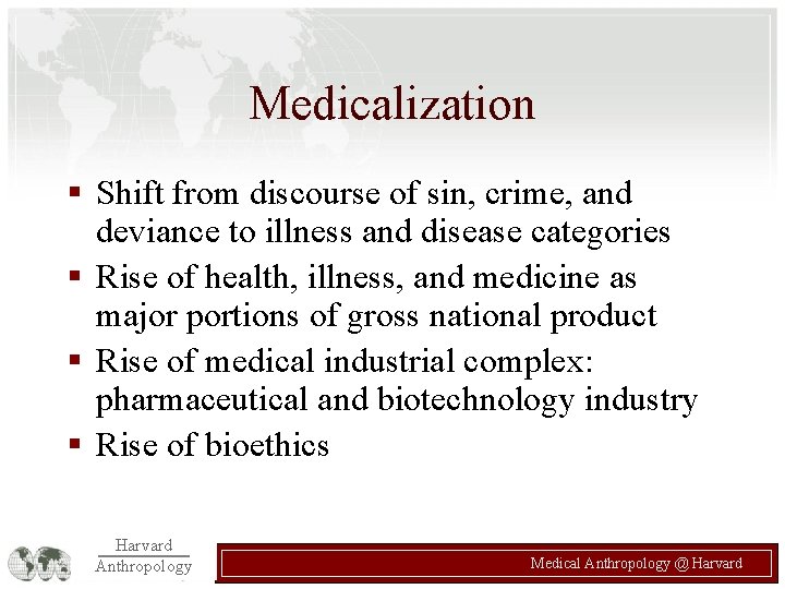 Medicalization § Shift from discourse of sin, crime, and deviance to illness and disease