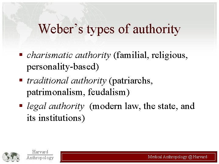 Weber’s types of authority § charismatic authority (familial, religious, personality-based) § traditional authority (patriarchs,