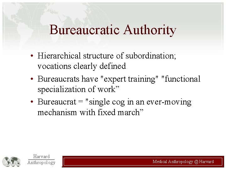 Bureaucratic Authority • Hierarchical structure of subordination; vocations clearly defined • Bureaucrats have "expert