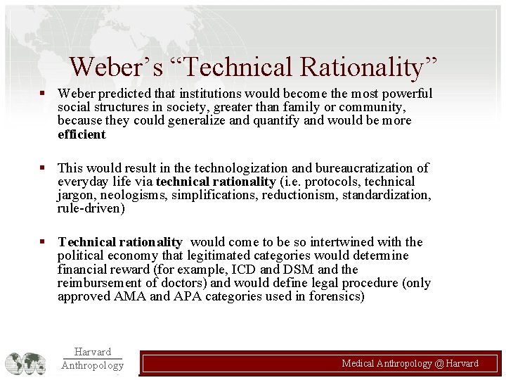 Weber’s “Technical Rationality” § Weber predicted that institutions would become the most powerful social