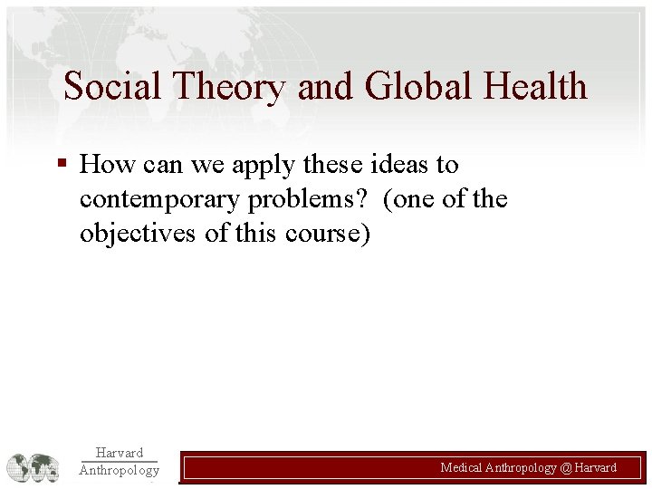 Social Theory and Global Health § How can we apply these ideas to contemporary