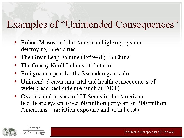 Examples of “Unintended Consequences” § Robert Moses and the American highway system destroying inner