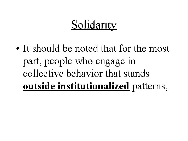 Solidarity • It should be noted that for the most part, people who engage