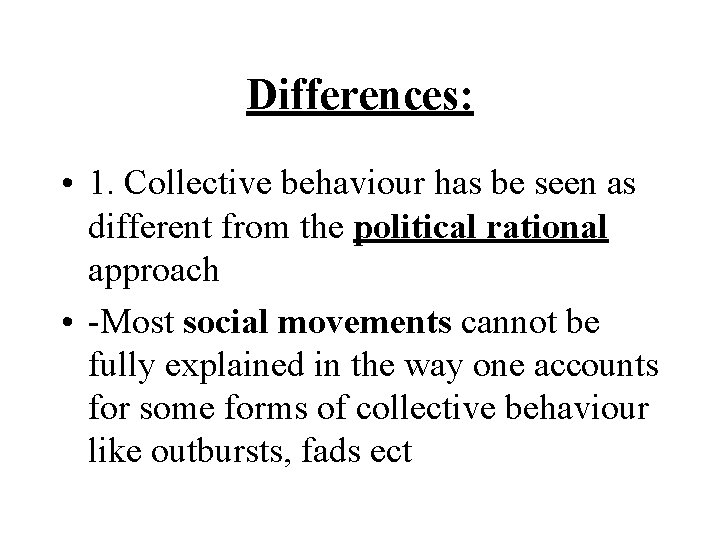 Differences: • 1. Collective behaviour has be seen as different from the political rational