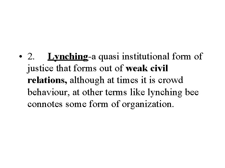  • 2. Lynching-a quasi institutional form of justice that forms out of weak