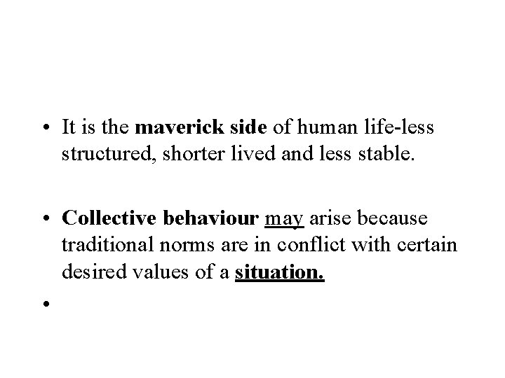  • It is the maverick side of human life-less structured, shorter lived and