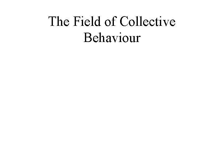 The Field of Collective Behaviour 