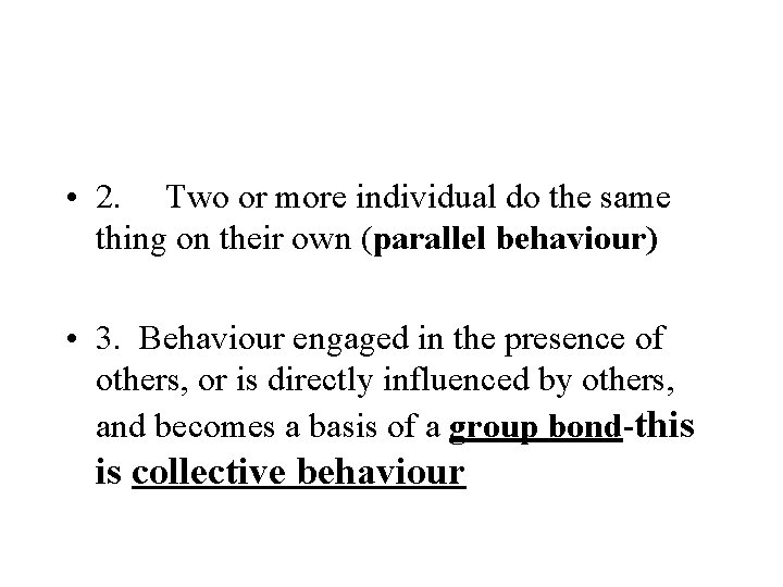  • 2. Two or more individual do the same thing on their own