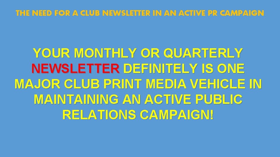 THE NEED FOR A CLUB NEWSLETTER IN AN ACTIVE PR CAMPAIGN YOUR MONTHLY OR