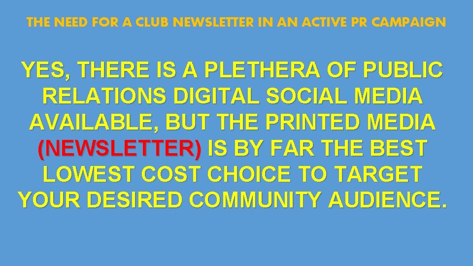 THE NEED FOR A CLUB NEWSLETTER IN AN ACTIVE PR CAMPAIGN YES, THERE IS