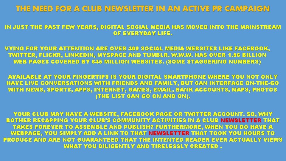 THE NEED FOR A CLUB NEWSLETTER IN AN ACTIVE PR CAMPAIGN IN JUST THE
