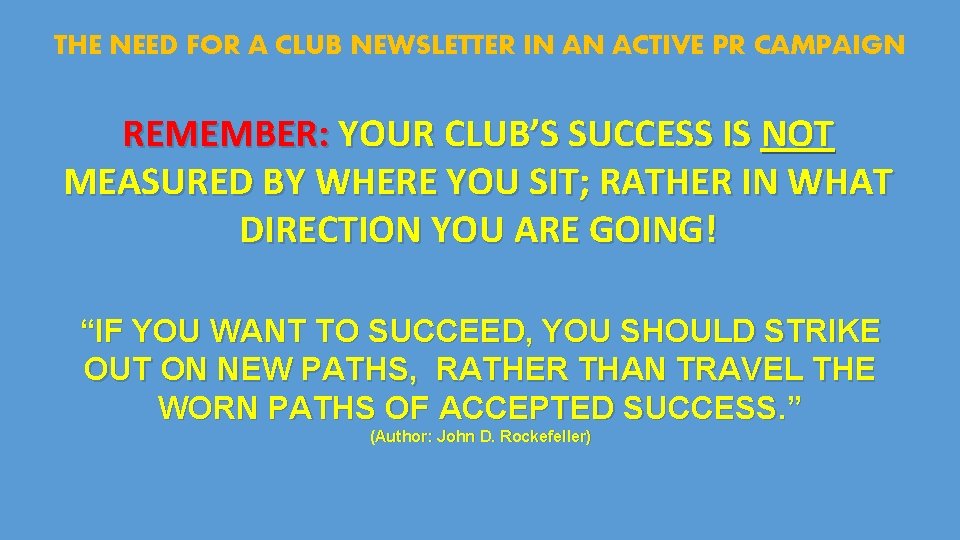 THE NEED FOR A CLUB NEWSLETTER IN AN ACTIVE PR CAMPAIGN REMEMBER: YOUR CLUB’S