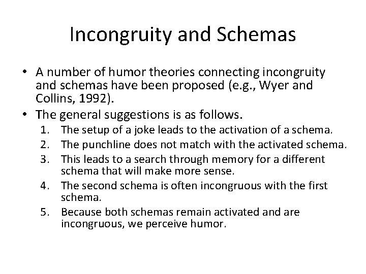 Incongruity and Schemas • A number of humor theories connecting incongruity and schemas have