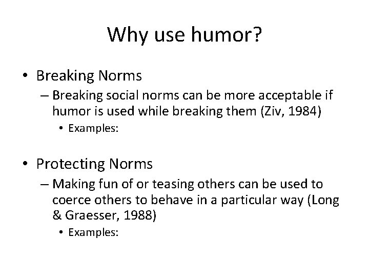 Why use humor? • Breaking Norms – Breaking social norms can be more acceptable