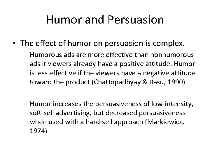 Humor and Persuasion • The effect of humor on persuasion is complex. – Humorous
