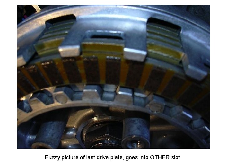 Fuzzy picture of last drive plate, goes into OTHER slot 