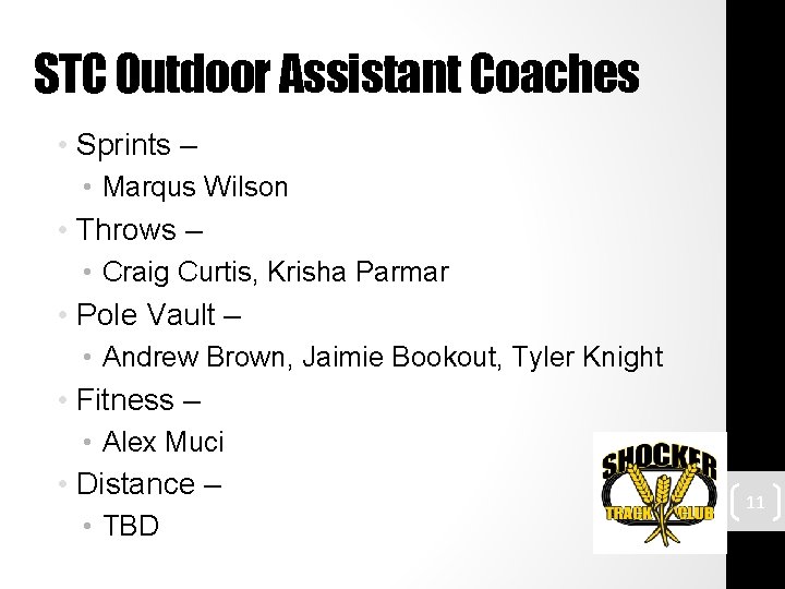 STC Outdoor Assistant Coaches • Sprints – • Marqus Wilson • Throws – •