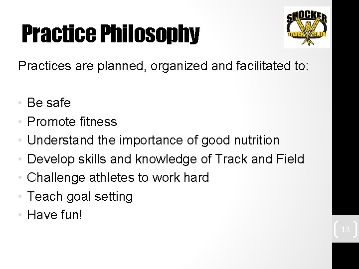 Practice Philosophy Practices are planned, organized and facilitated to: • Be safe • Promote