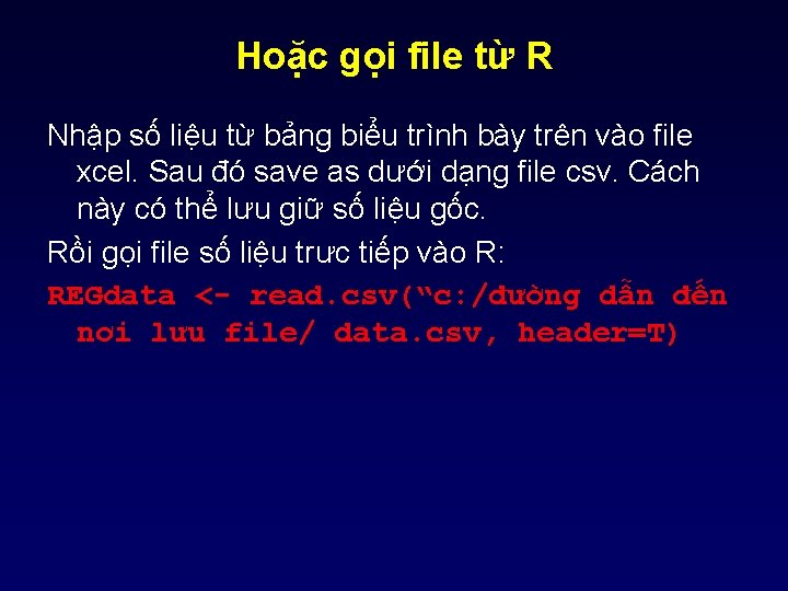 Hoặc gọi file từ R Nhập số liệu từ bảng biểu trình bày trên Hoặc gọi file từ R Nhập số liệu từ bảng biểu trình bày trên