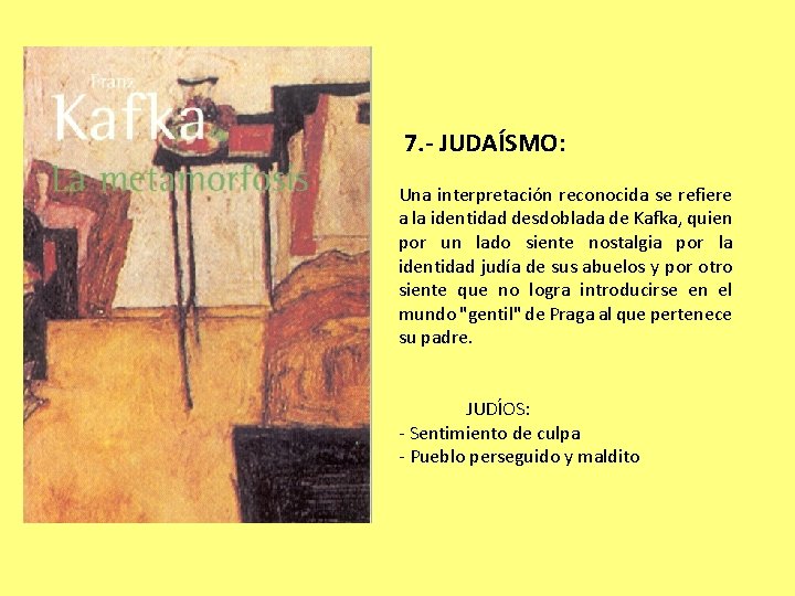 7. - JUDAÍSMO: Una interpretación reconocida se refiere a la identidad desdoblada de Kafka,