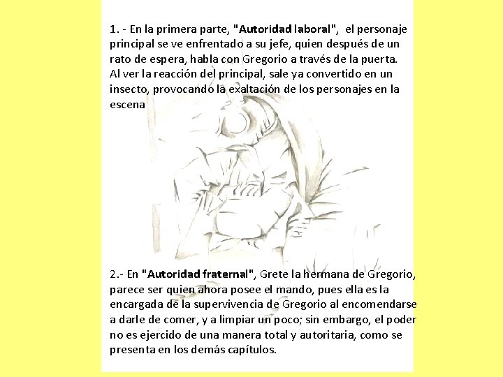 1. - En la primera parte, "Autoridad laboral", el personaje principal se ve enfrentado