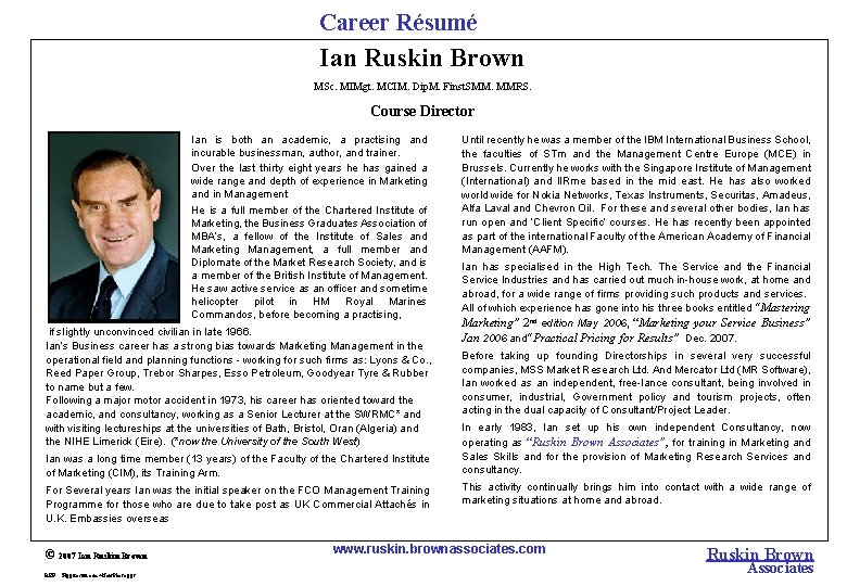 Career Résumé Ian Ruskin Brown MSc. MIMgt. MCIM. Dip. M. Finst. SMM. MMRS. Course