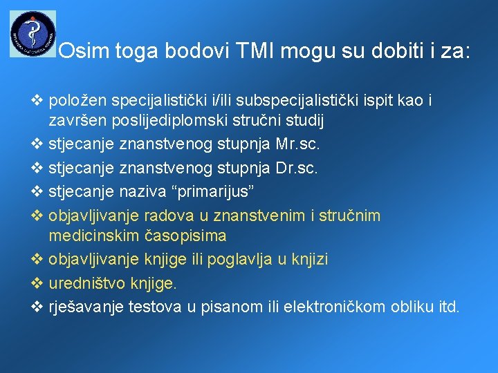 Osim toga bodovi TMI mogu su dobiti i za: položen specijalistički i/ili subspecijalistički ispit