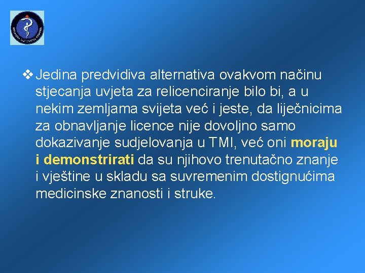  Jedina predvidiva alternativa ovakvom načinu stjecanja uvjeta za relicenciranje bilo bi, a u