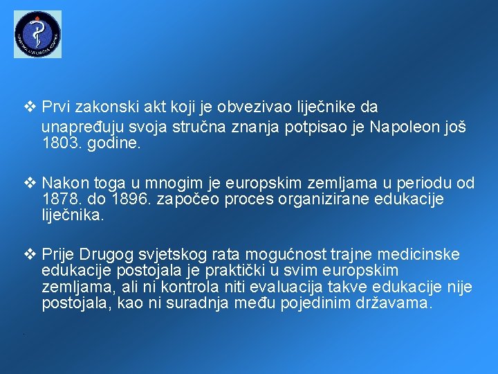  Prvi zakonski akt koji je obvezivao liječnike da unapređuju svoja stručna znanja potpisao