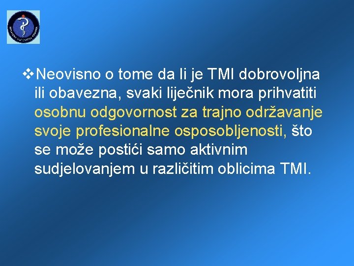  Neovisno o tome da li je TMI dobrovoljna ili obavezna, svaki liječnik mora