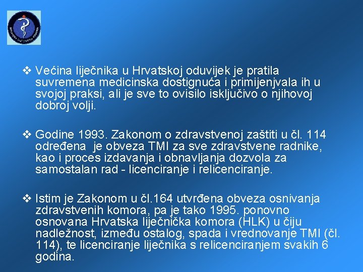  Većina liječnika u Hrvatskoj oduvijek je pratila suvremena medicinska dostignuća i primijenjvala ih