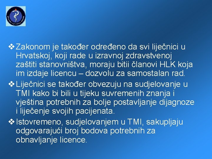  Zakonom je također određeno da svi liječnici u Hrvatskoj, koji rade u izravnoj