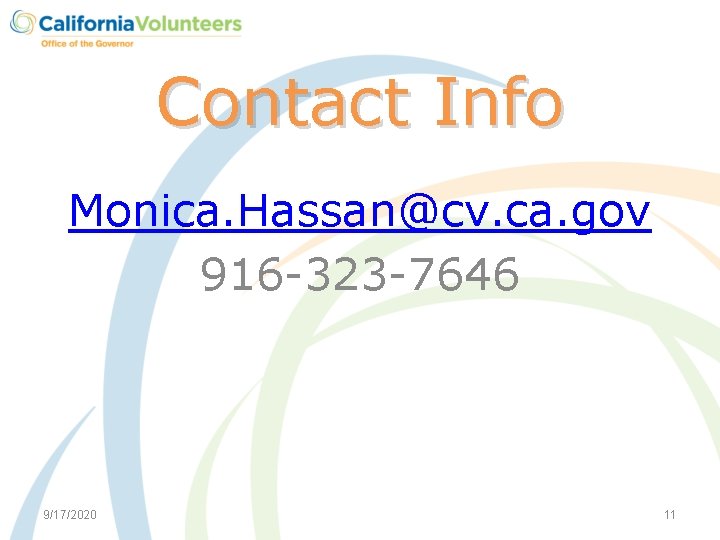 Contact Info Monica. Hassan@cv. ca. gov 916 -323 -7646 9/17/2020 11 