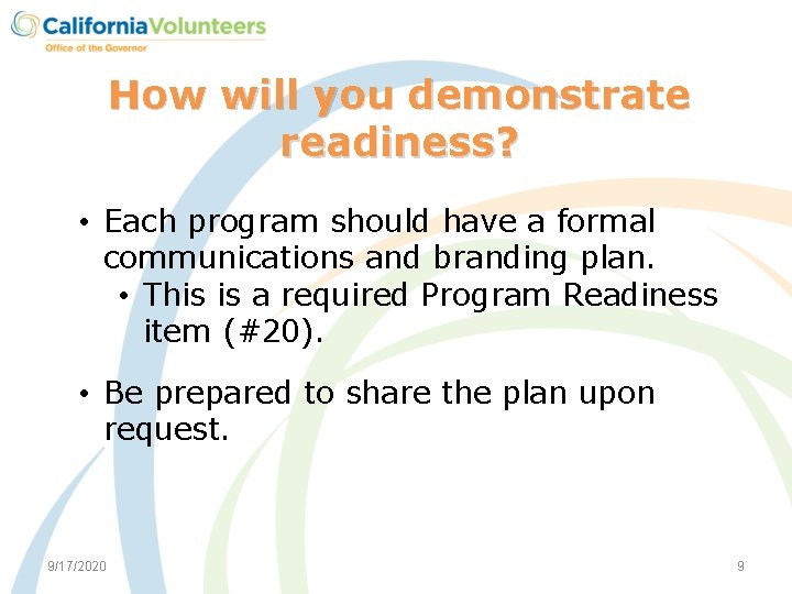 How will you demonstrate readiness? • Each program should have a formal communications and