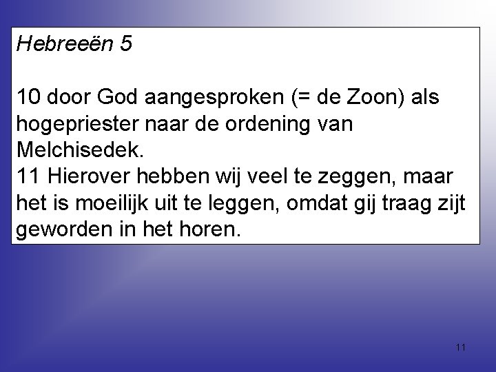 Hebreeën 5 10 door God aangesproken (= de Zoon) als hogepriester naar de ordening