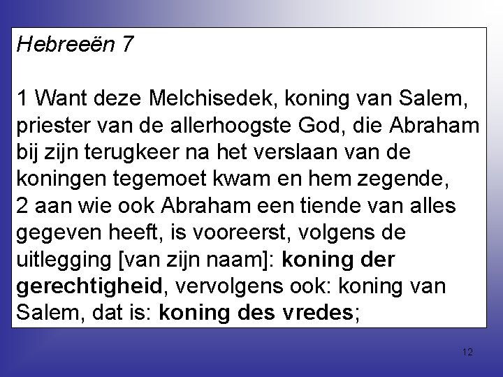 Hebreeën 7 1 Want deze Melchisedek, koning van Salem, priester van de allerhoogste God,