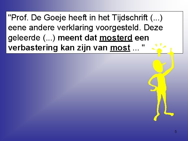 "Prof. De Goeje heeft in het Tijdschrift (. . . ) eene andere verklaring