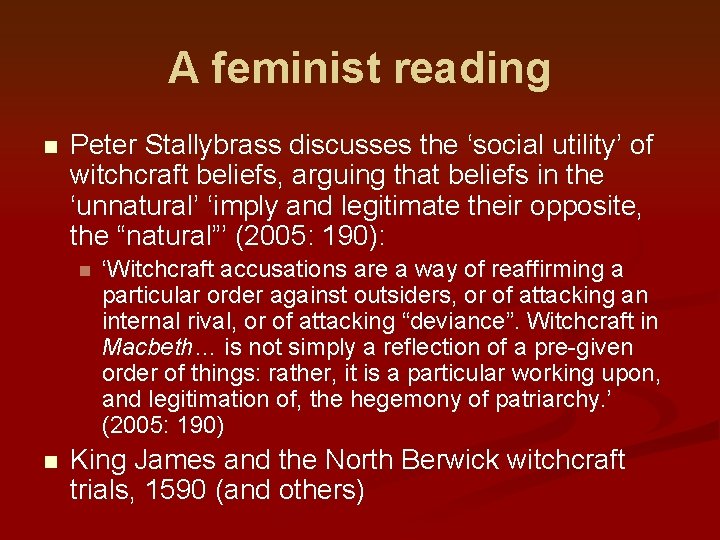 A feminist reading n Peter Stallybrass discusses the ‘social utility’ of witchcraft beliefs, arguing