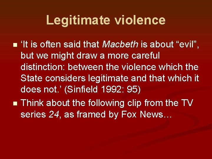 Legitimate violence ‘It is often said that Macbeth is about “evil”, but we might
