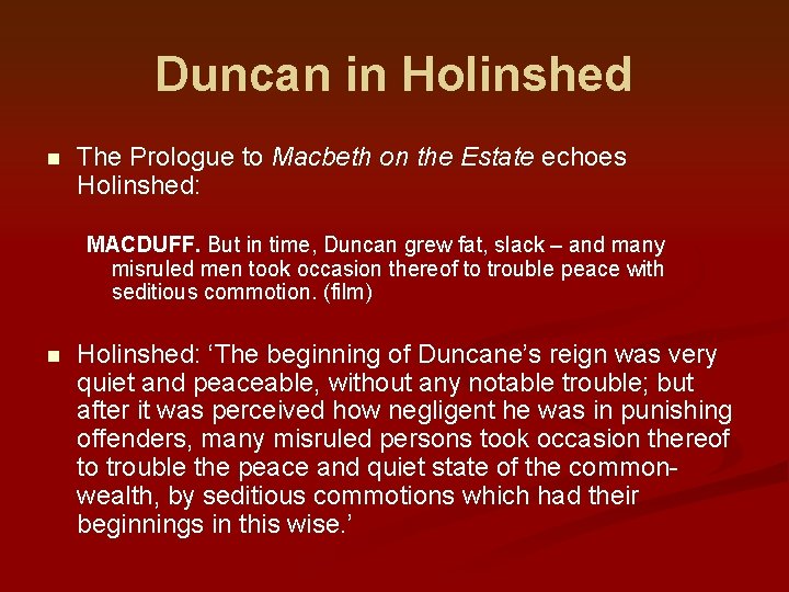 Duncan in Holinshed n The Prologue to Macbeth on the Estate echoes Holinshed: MACDUFF.