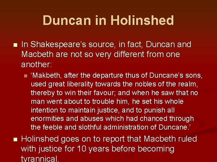 Duncan in Holinshed n In Shakespeare’s source, in fact, Duncan and Macbeth are not