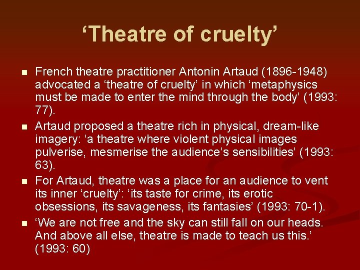 ‘Theatre of cruelty’ n n French theatre practitioner Antonin Artaud (1896 -1948) advocated a