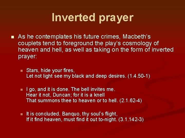 Inverted prayer n As he contemplates his future crimes, Macbeth’s couplets tend to foreground