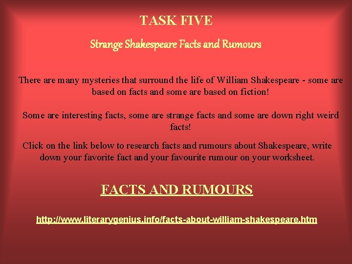 TASK FIVE Strange Shakespeare Facts and Rumours There are many mysteries that surround the