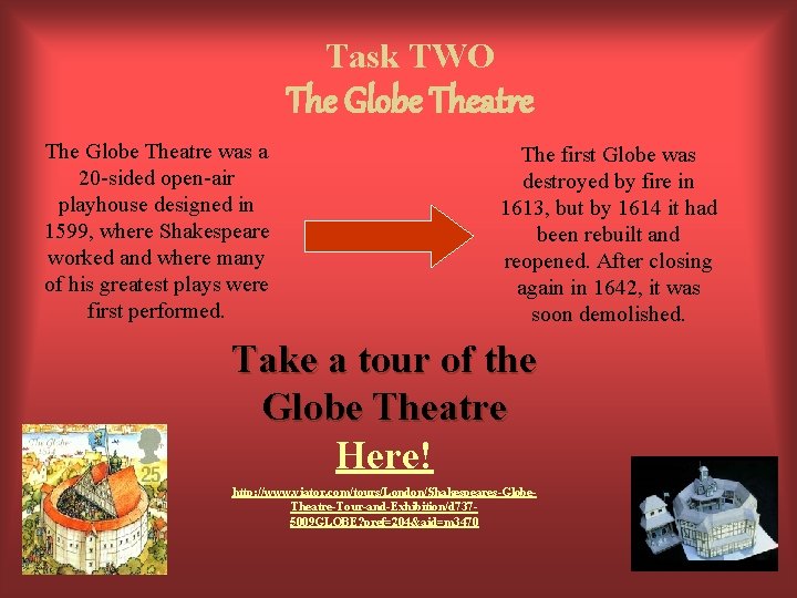 Task TWO The Globe Theatre was a 20 -sided open-air playhouse designed in 1599,