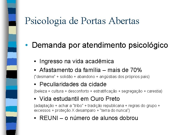 Psicologia de Portas Abertas • Demanda por atendimento psicológico • Ingresso na vida acadêmica
