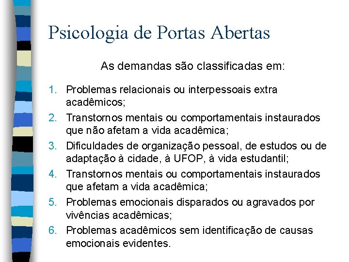 Psicologia de Portas Abertas As demandas são classificadas em: 1. Problemas relacionais ou interpessoais